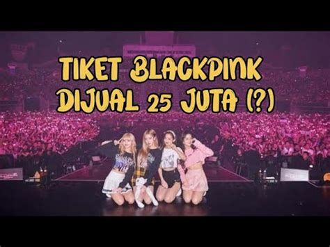 Riuh Penggemar BLACKPINK Resah Tiket WTS Dijual Hingga Rp25 Juta