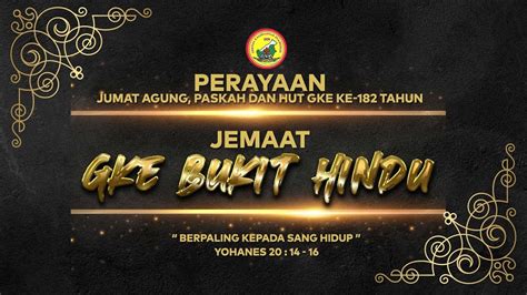 Perayaan Jumat Agung Paskah Dan Hut Gke Ke 182 Tahun • Jemaat Gke