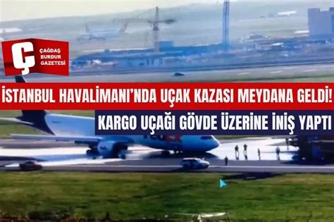 İSTANBUL HAVALİMANI NDA UÇAK KAZASI Burdur Haber Son Dakika Burdur