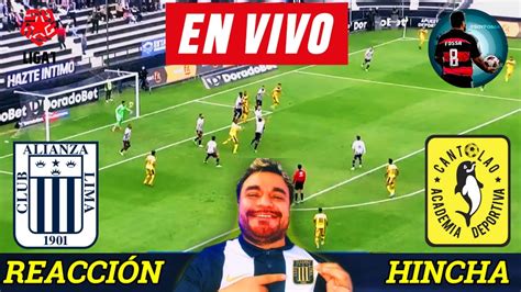 ALIANZA LIMA 3 0 CANTOLAO 2do Tiempo EN VIVO LIGA 1 MAX Reaccion