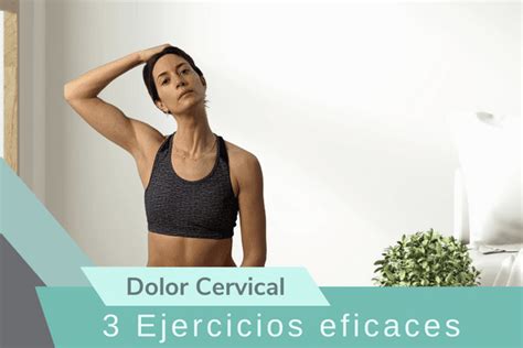 Dolor De Cuello Ejercicios Cervicales Eficaces Para Aliviar El Dolor