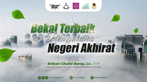 Bekal Terbaik Pengelana Negeri Akhirat Ustadz Sofyan Chalid Ruray Lc