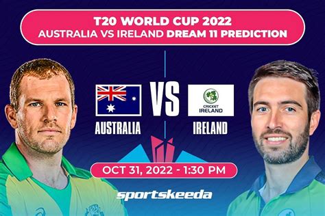 AUS Vs IRE Dream11 Prediction Fantasy Cricket Tips Today S Playing 11