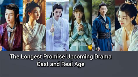 The Longest Promise Cast And Real Age Xiao Zhan Ren Min Fang Yi Lun