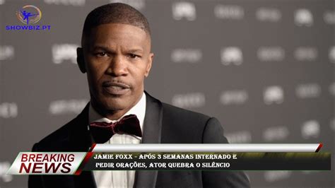 Jamie Foxx Após 3 semanas internado e pedir orações ator quebra o