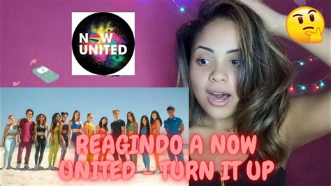 Reagindo A Now United Turn It Up Official Music Video Youtube