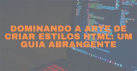 Estilos Html Um Guia Abrangente Homehost