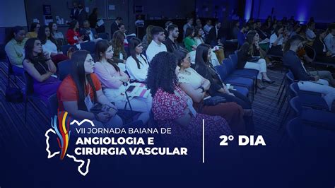 Vii Jornada Baiana De Angiologia E Cirurgia Vascular Dia Youtube