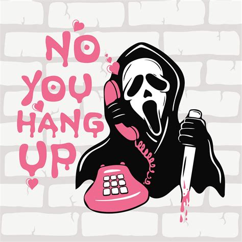 No You Hang Up Svg Scream Svg Funny Horror Scream Png Scream Etsy