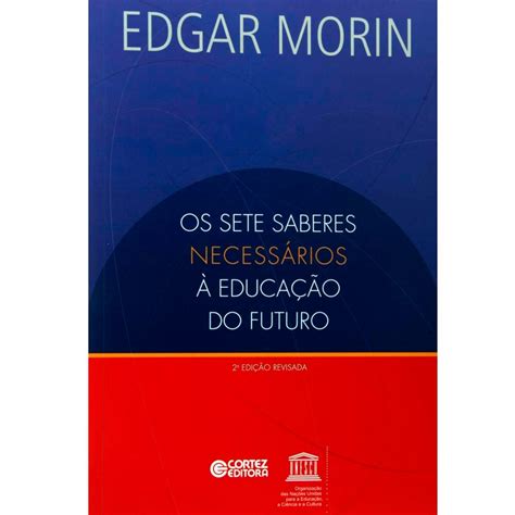 Livro Os Sete Saberes Necess Rios Educa O Do Futuro Edgar Morin