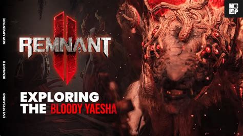 Live Remnant Exploring The Bloody Yaesha Youtube