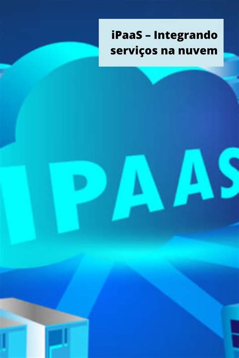 Ipaas Integrando Servi Os Na Nuvem Nuvem Aplicativos Tipos De