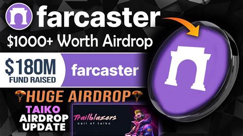 1000 Farcaster Airdrop 180M Total FundingTaiko Airdrop Update