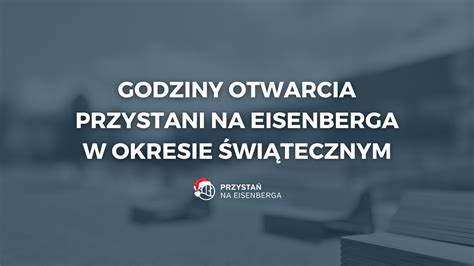 Godziny otwarcia w okresie świątecznym przystannaeisenberga