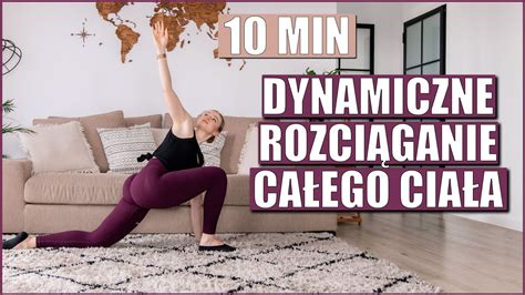 10 MINUTOWE DYNAMICZNE ROZCIĄGANIE CAŁEGO CIAŁA YouTube