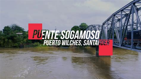 De Viaje Por Puente Sogamoso Puerto Wilches Santander YouTube