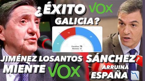 JIMÉNEZ LOSANTOS MIENTE sobre VOX ÉXITO de VOX en GALICIA Y SÁNCHEZ