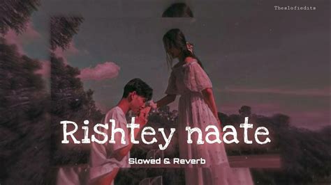 Rishte Naate Slowed And Reverb Rahat Fateh Ali Khan Suzanne