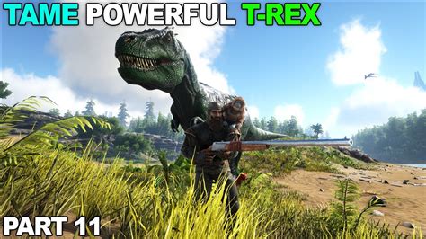 Tame Powerful T Rex Ark Survival Evolved Part11 Youtube