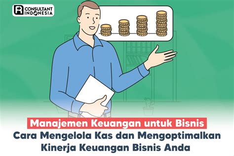 Cara Mengelola Kas Dan Mengoptimalkan Kinerja Keuangan Bisnis