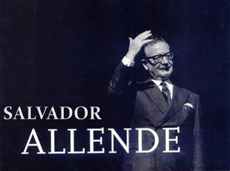 SALVADOR ALLENDE Biografía gobierno ideología y mucho más