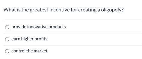 Solved What Is The Greatest Incentive For Creating A Chegg