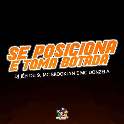 Écouter Se Posiciona E Toma Botada De Dj Jéh Du 9 Mc Brooklyn And Mc