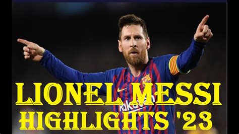 Lionel Messi Best Career And Highlights Of 2023 Full Hd Youtube