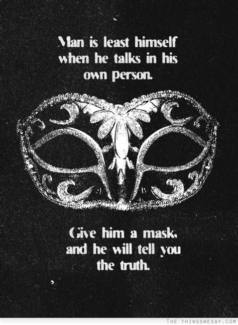 Oscar Wilde Mask Quote : Give a man a mask... Oscar Wilde Interesting take on masks ... / Give ...