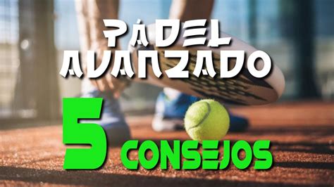 𝟱 𝑪𝑶𝑵𝑺𝑬𝑱𝑶𝑺 De 𝗣Á𝗗𝗘𝗟 Para 𝘼𝙑𝘼𝙉𝙕𝘼𝘿𝙊𝙎 🎾【 Recomendaciones Para Mejorar Tu Juego 🔊 EspaÑol 】 Youtube