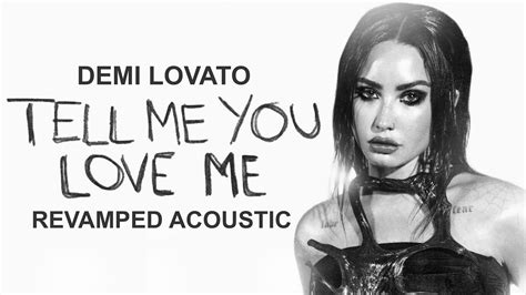 Demi Lovato Tell Me You Love Me Acoustic Revamped Version Youtube