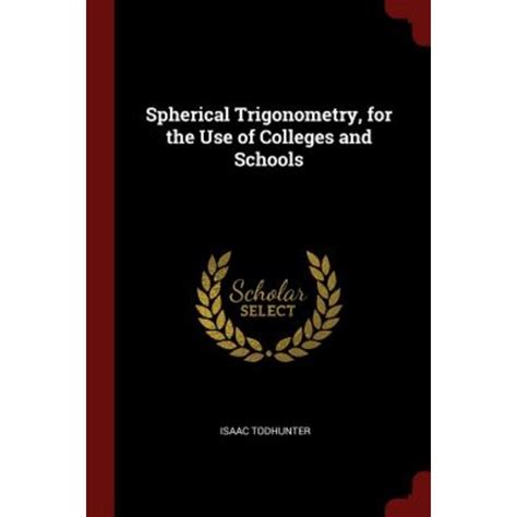 Spherical Trigonometry For The Use Of Colleges And Schools Paperback