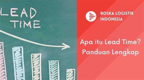 Apa Itu Lead Time Dalam Logistik Panduan Lengkap Boska Logistik