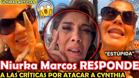 😱💔niurka Marcos Responde A Las CrÍticas Por Atacar A Cynthia Klitbo