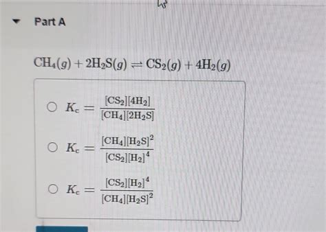 Solved Ch4 G 2h2 S G ⇌cs2 G 4h2 G Kc [ch4][2h2