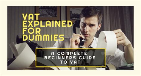 Vat Explained For Dummies A Beginners Guide To Vat