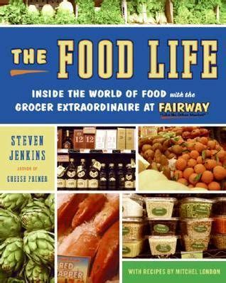 The Food Life by Steven Jenkins | Goodreads