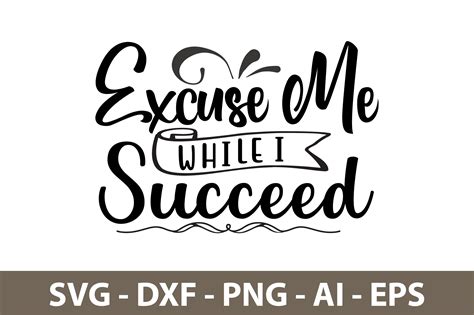 Excuse Me While I Succeed Svg Graphic By Orpitasn Creative Fabrica