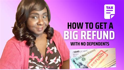 How To Get A Big Tax Refund With No Dependents Ways To Get A Tax Refund Youtube