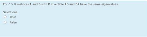 Solved For Nxn Matrices A And B With B Invertible Ab And Ba