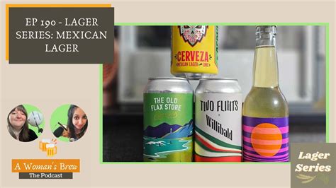 A Woman S Brew The Podcast 190 Lager Series Mexican Lager YouTube