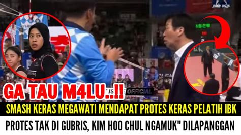 Ga Tau M Lu Smash Megawati Di Protes Keras Pelatih Ibk Kim Hoo Chul