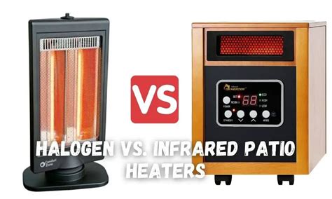 Halogen Vs Infrared Patio Heaters Which Is The Best One