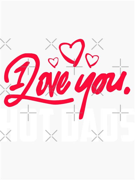 I Love Hot Dads Heart Hot Dads Sticker For Sale By Kawai Girl Redbubble