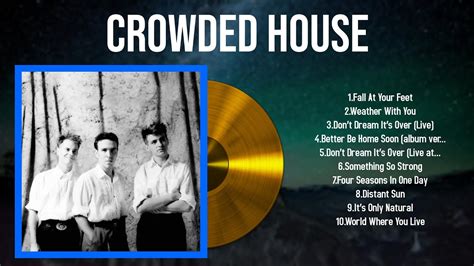 Top 10 Songs Crowded House 2024 Best Crowded House Playlist 2024