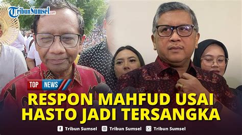 Respons Mahfud Md Hasto Sandang Status Tersangka Dari Kpk Di Kasus