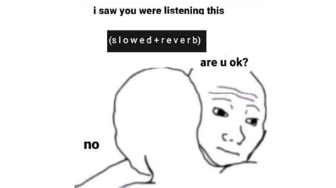 Slowed Reverb Image Gallery List View Know Your Meme