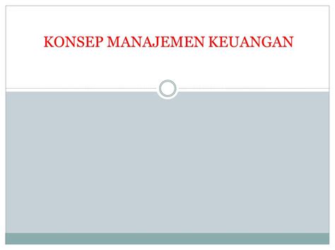 KONSEP MANAJEMEN KEUANGAN PENGERTIAN MANAJEMEN KEUANGAN Manajemen