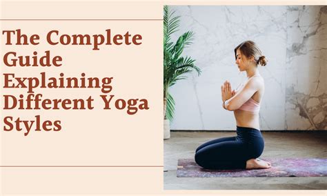 The Complete Guide Explaining Different Yoga Styles