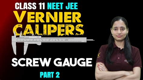 Vernier Calipers And Screw Gauge Class 11 Physics Units And